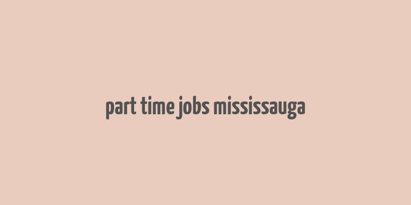 part time jobs mississauga