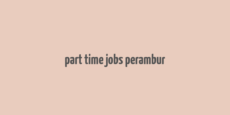 part time jobs perambur