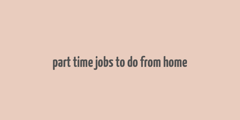 part time jobs to do from home