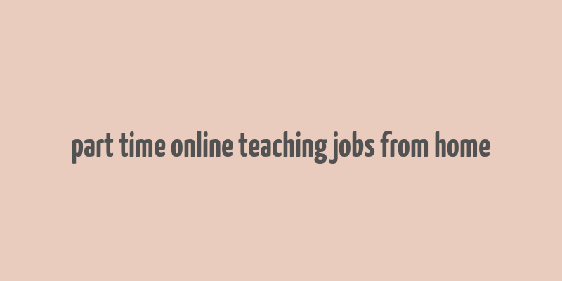 part time online teaching jobs from home