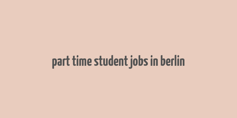 part time student jobs in berlin