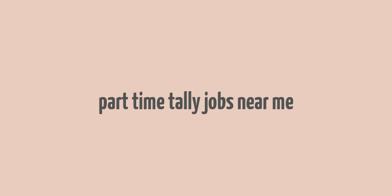 part time tally jobs near me