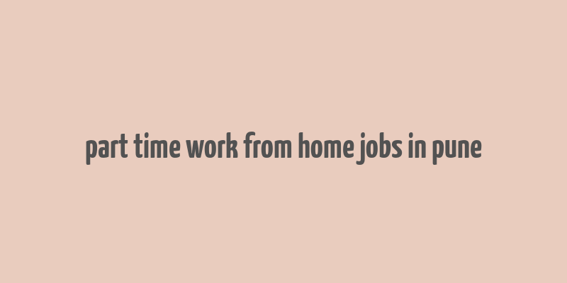 part time work from home jobs in pune