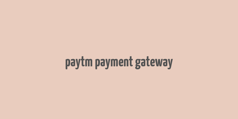 paytm payment gateway