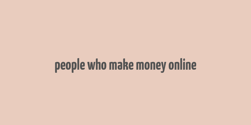 people who make money online