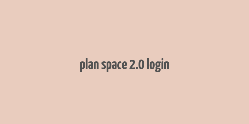 plan space 2.0 login