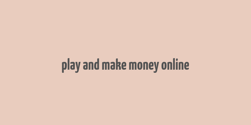 play and make money online