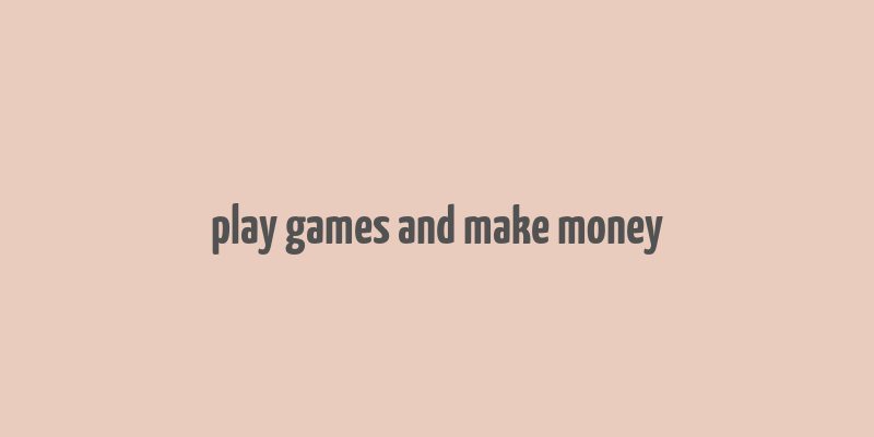 play games and make money