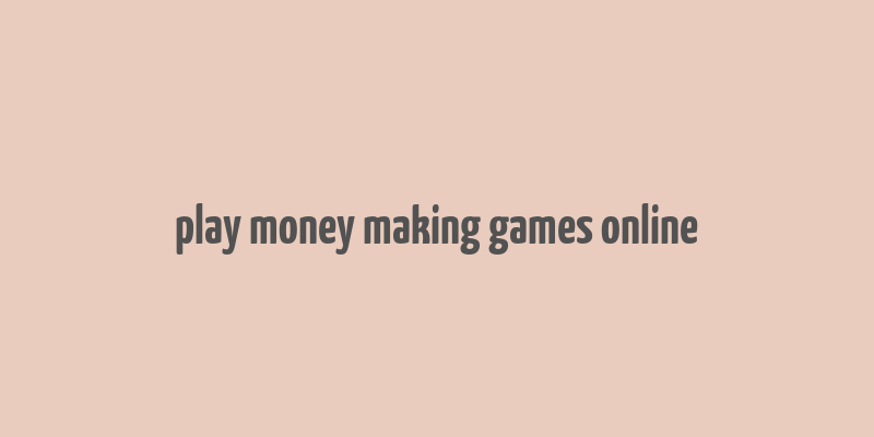 play money making games online