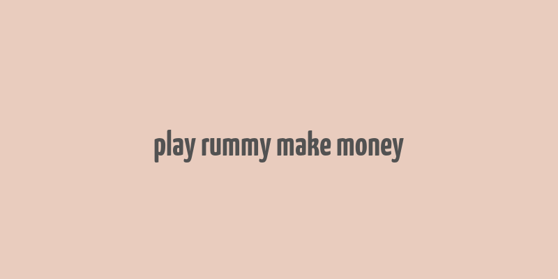 play rummy make money