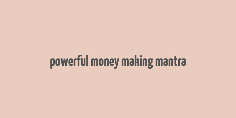 powerful money making mantra