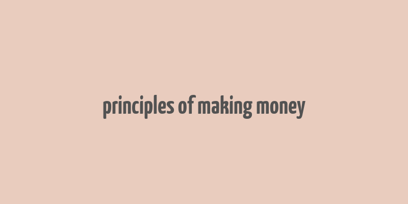 principles of making money