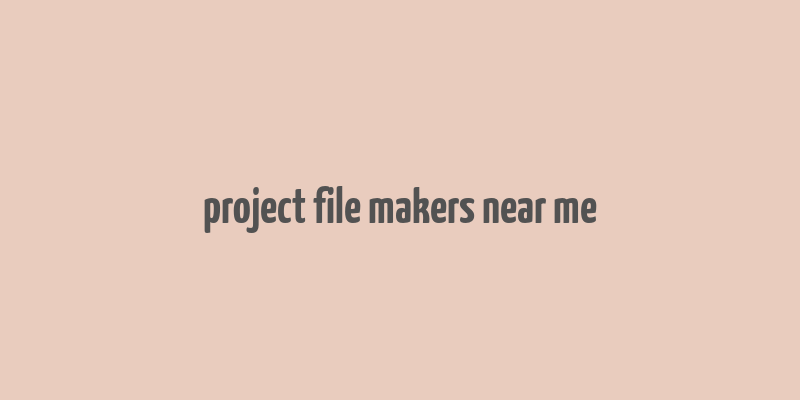 project file makers near me