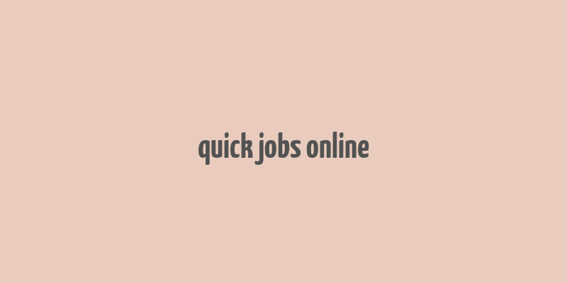 quick jobs online