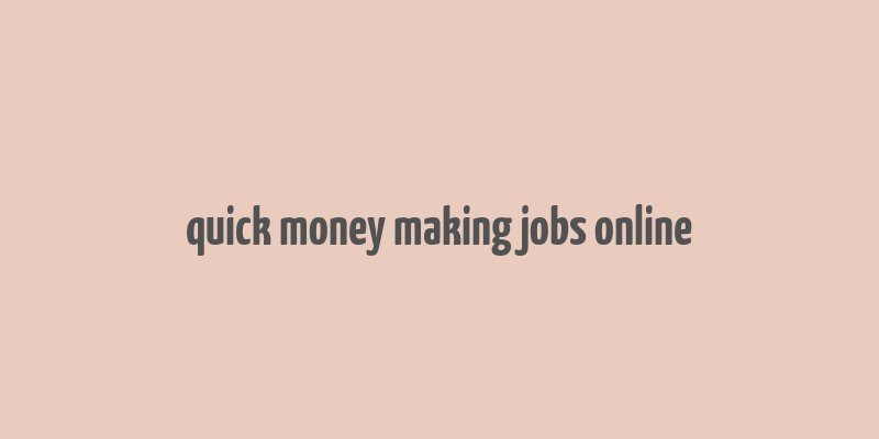 quick money making jobs online