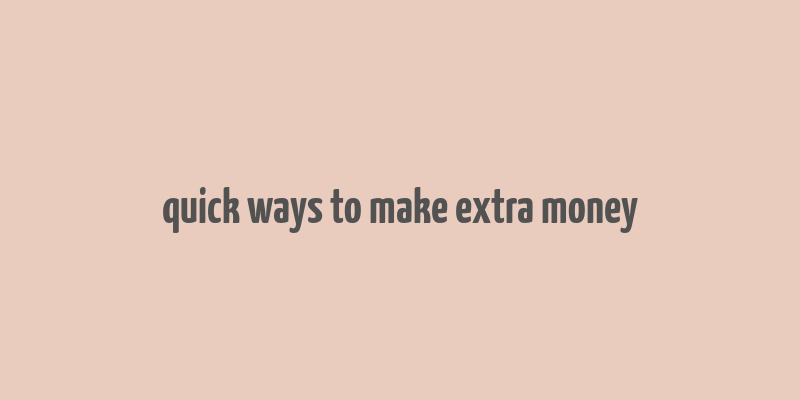 quick ways to make extra money