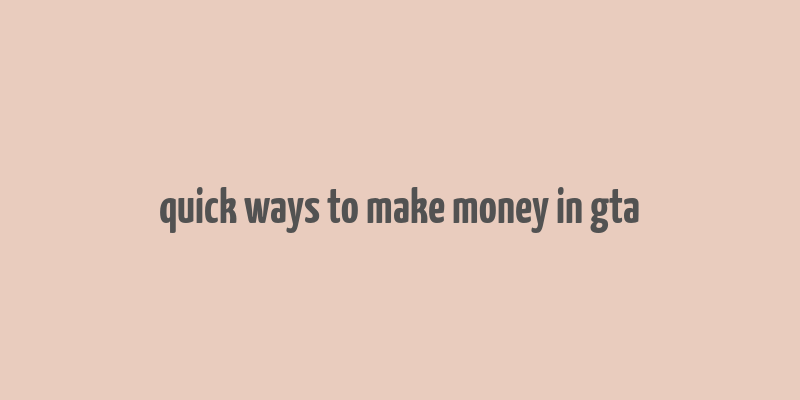 quick ways to make money in gta