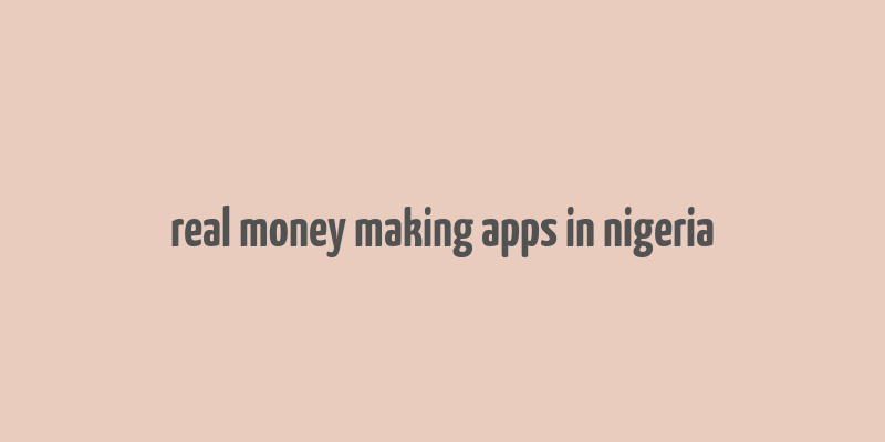 real money making apps in nigeria