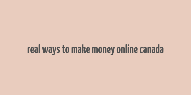 real ways to make money online canada