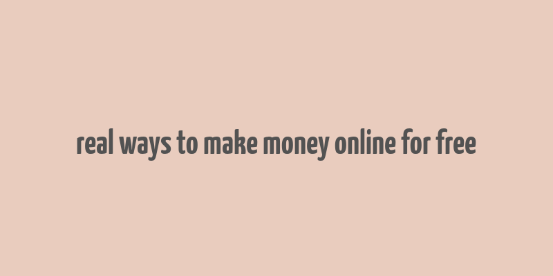 real ways to make money online for free