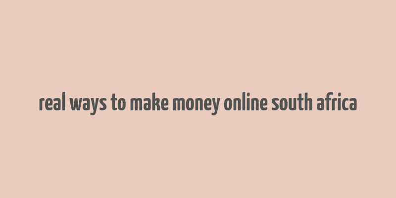 real ways to make money online south africa