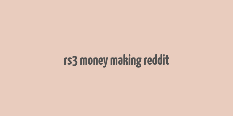 rs3 money making reddit