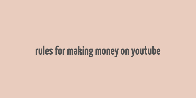 rules for making money on youtube