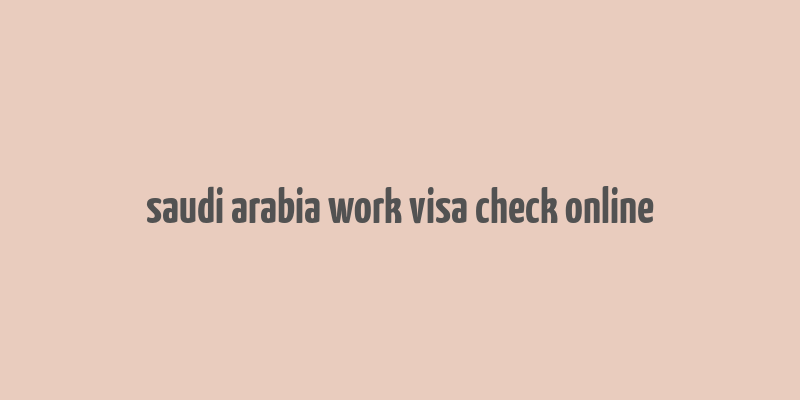 saudi arabia work visa check online