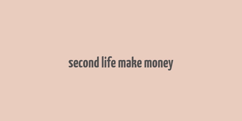 second life make money