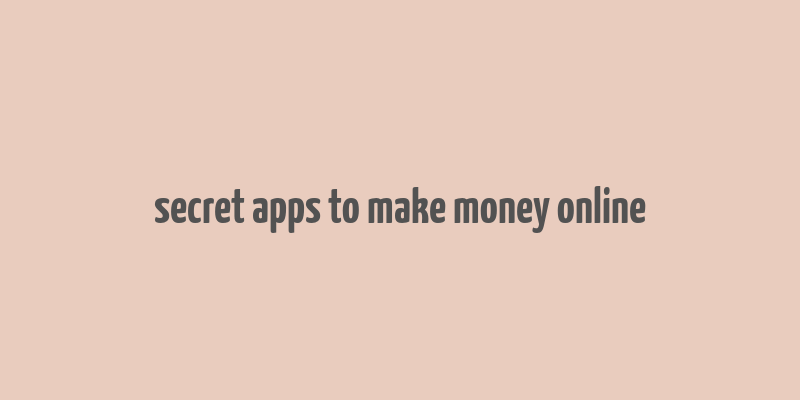 secret apps to make money online