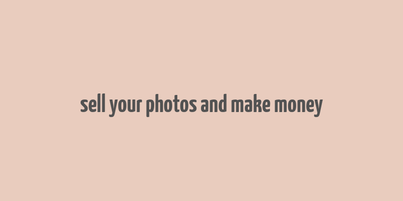 sell your photos and make money