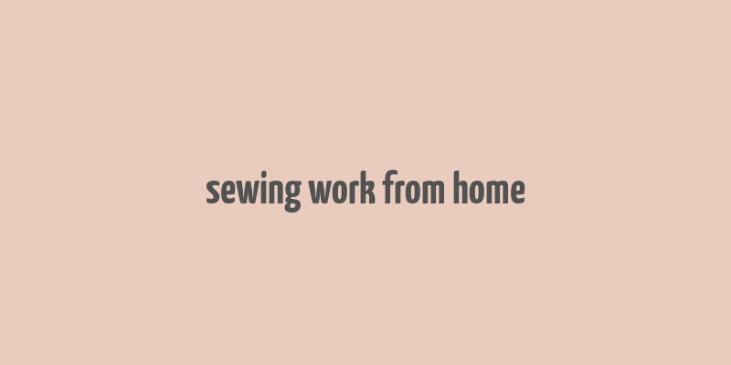 sewing work from home