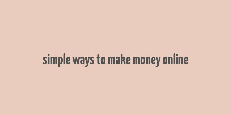 simple ways to make money online