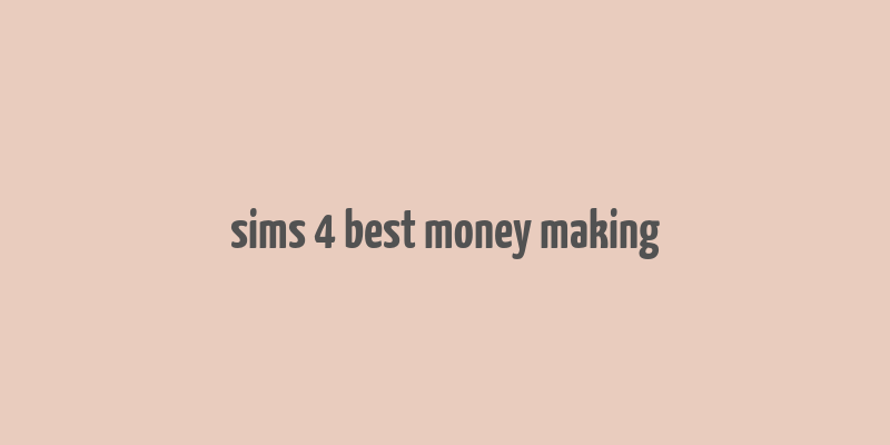 sims 4 best money making