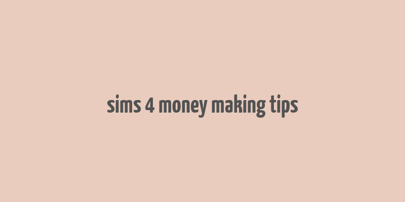 sims 4 money making tips