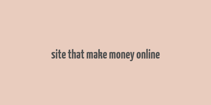 site that make money online