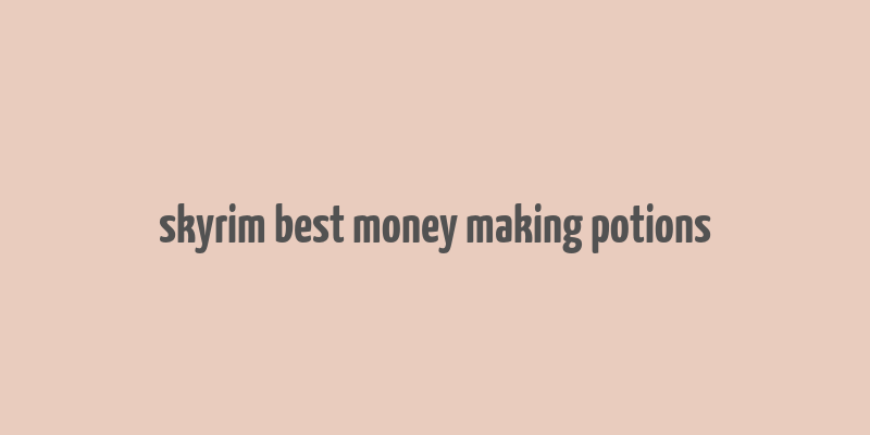 skyrim best money making potions