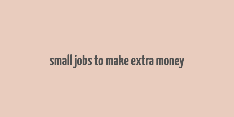 small jobs to make extra money