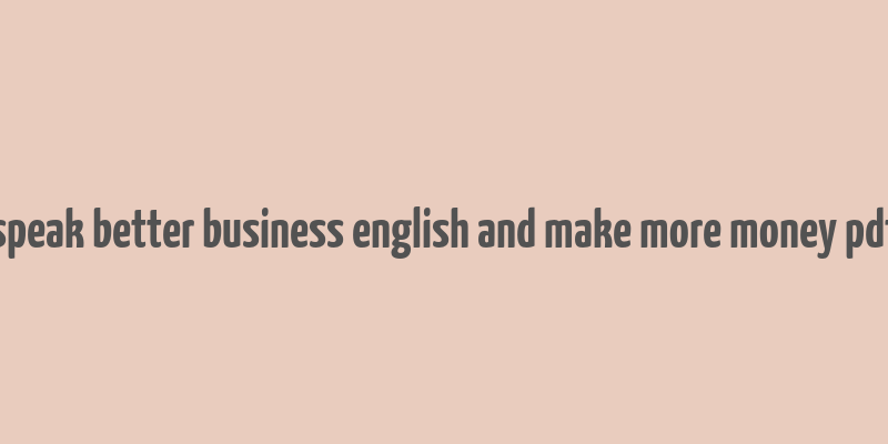 speak better business english and make more money pdf