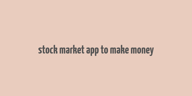 stock market app to make money