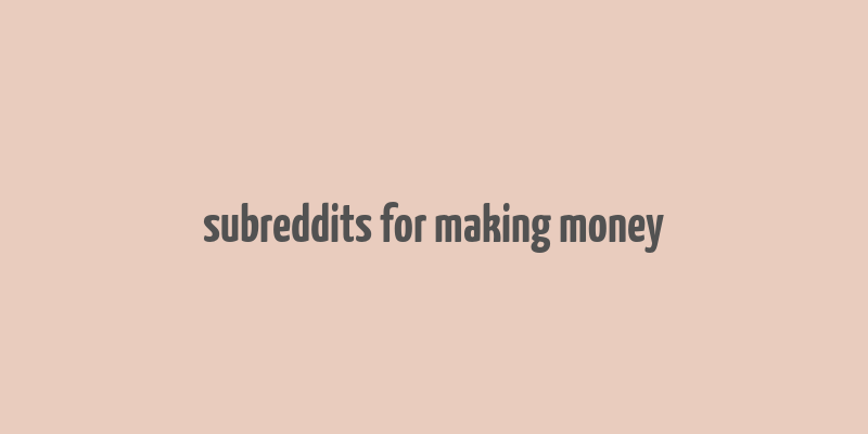 subreddits for making money