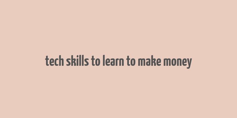 tech skills to learn to make money