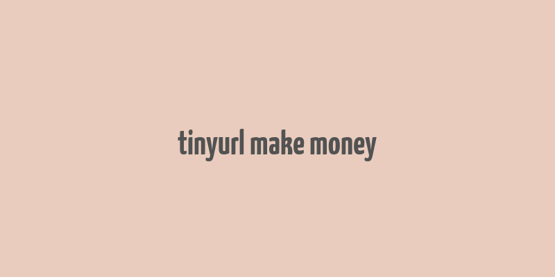 tinyurl make money