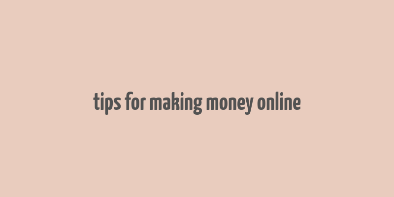 tips for making money online