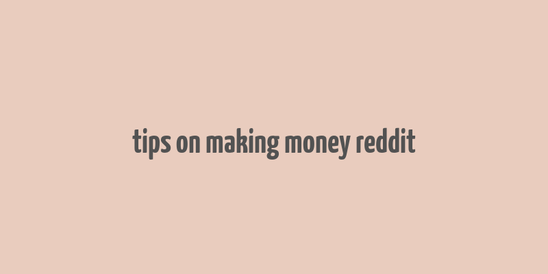 tips on making money reddit