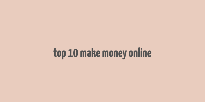 top 10 make money online