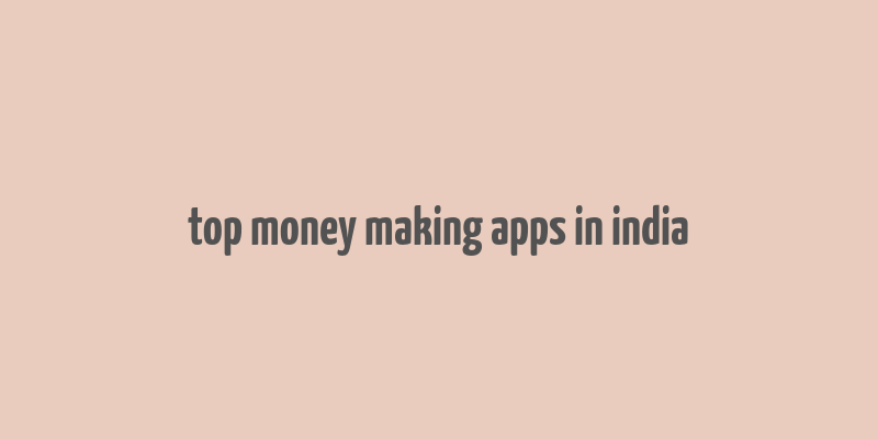 top money making apps in india