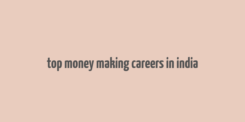 top money making careers in india