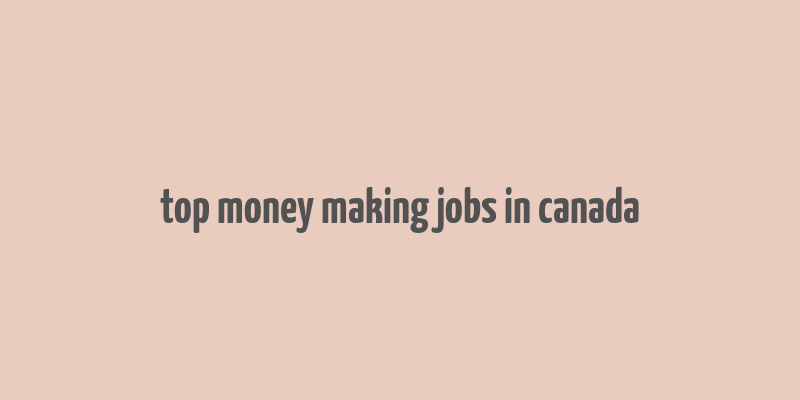 top money making jobs in canada