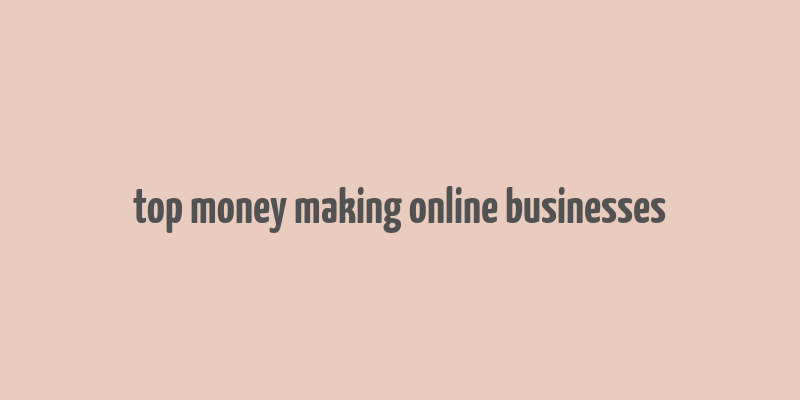 top money making online businesses